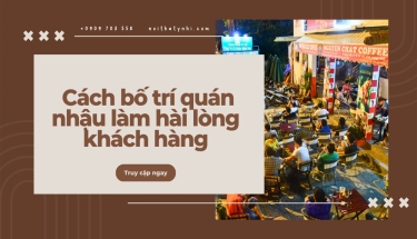 Cách bố trí quán nhậu làm hài lòng khách hàng