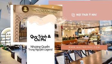 Quy trình & chi phí nhượng quyền Trung Nguyên Coffee Legend