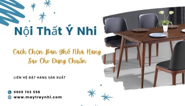 Tiêu chí chọn bàn ghế nhà hàng sao cho đúng chuẩn, thu hút khách hàng