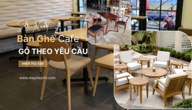 Xưởng sản xuất bàn ghế cafe gỗ