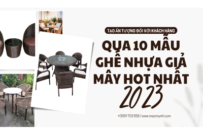 Tạo ấn tượng  đối với khách hàng qua 10 mẫu ghế nhựa giả mây hot nhất 2023