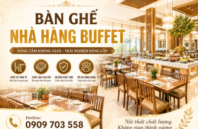Bàn ghế nhà hàng buffet, sản xuất theo yêu cầu