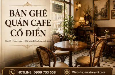 Bàn ghế quán cà phê cổ điển