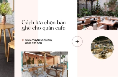 Cách lựa chọn bàn ghế cho quán cafe