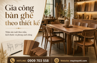 Gia công bàn ghế theo thiết kế