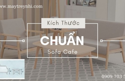 Kích thước chuẩn dành cho ghế sofa quán cafe bạn nên biết