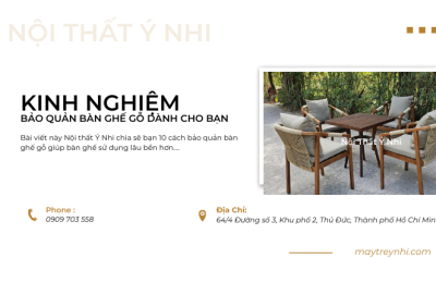 Kinh nghiệm bảo quản bàn ghế gỗ bạn nên biết