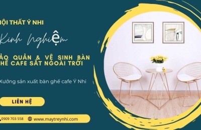 Kinh nghiệm bảo quản & vệ sinh bàn ghế cafe sắt ngoài trời