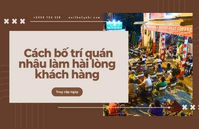Cách bố trí quán nhậu làm hài lòng khách hàng